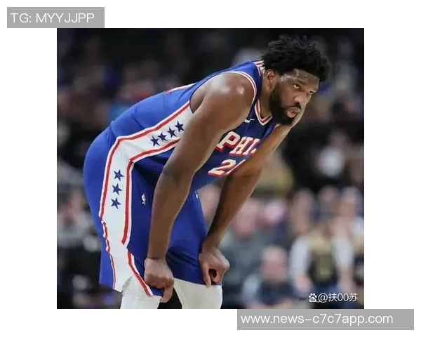 恩比德状态火热近五场场均27分7板助攻表现抢眼